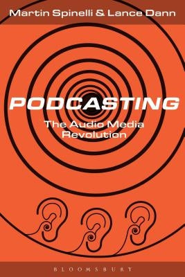 Podcasting: The Audio Media Revolution by Spinelli, Martin