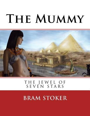 The Mummy: The Jewel of Seven Stars by Stoker, Bram