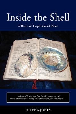 Inside the Shell: A Book of Inspirational Prose by Jones, H. Lena