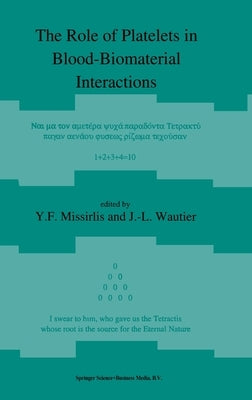 The Role of Platelets in Blood--Biomaterial Interactions by Missirlis, Y.