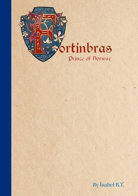 Fortinbras, Prince of Norway by K. T., Isabel