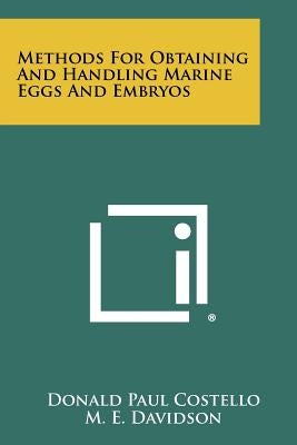 Methods for Obtaining and Handling Marine Eggs and Embryos by Costello, Donald Paul