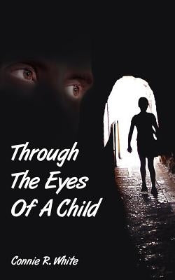 Through The Eyes Of A Child by White, Connie R.