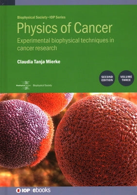 Physics of Cancer, Volume 3 (Second Edition): Experimental biophysical techniques in cancer research by Mierke, Claudia Tanja