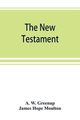 The New Testament, in the revised version of 1881, with fuller references by W. Greenup, A.