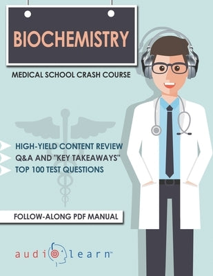 Biochemistry - Medical School Crash Course by Content Team, Audiolearn Medical