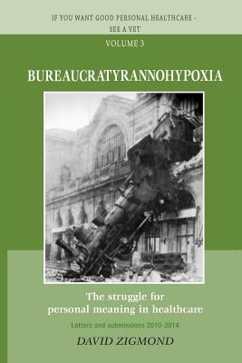 Bureaucratyrannohypoxia by Zigmond, David