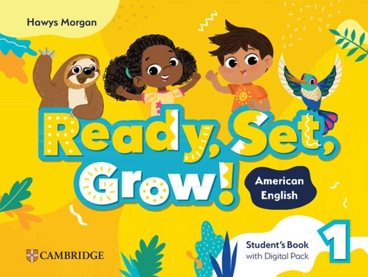 Ready, Set, Grow! Level 1 Student's Book with Digital Pack American English by Morgan, Hawys