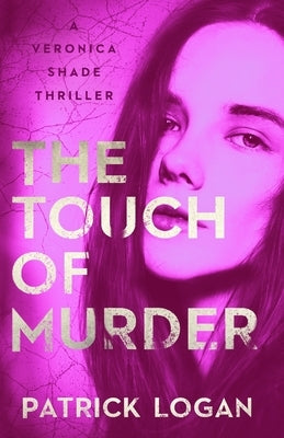 The Touch of Murder by Logan, Patrick