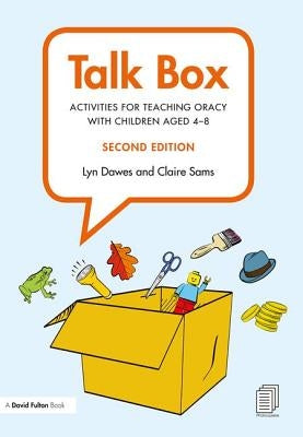 Talk Box: Activities for Teaching Oracy with Children Aged 4-8 by Dawes, Lyn