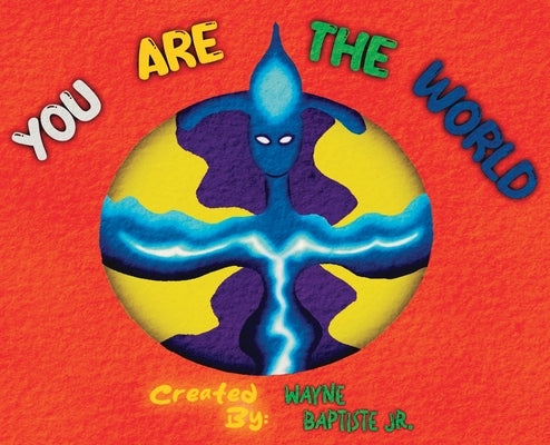 You Are The World: (Zuleyi) by Baptiste, Wayne K., Jr.