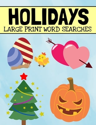 Holidays Large Print Word Searches: Includes Christmas, Easter, Halloween, Thanksgiving, and Many More Holidays, Holiday Word Search Puzzle Book For A by Publishing, Inventive Walrus