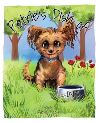 Petrie's Dish of Love by Piccoli, Rachel