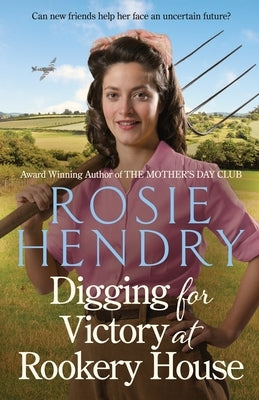 Digging for Victory at Rookery House by Hendry, Rosie