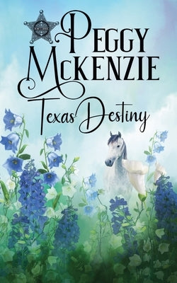 Texas Destiny by McKenzie, Peggy