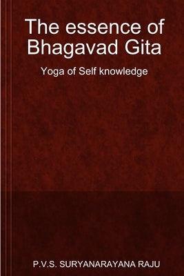 The essence of Bhagavad Gita by Suryanarayana Raju, P. V. S.