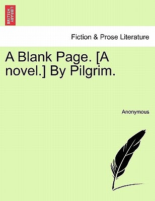 A Blank Page. [A Novel.] by Pilgrim. by Anonymous