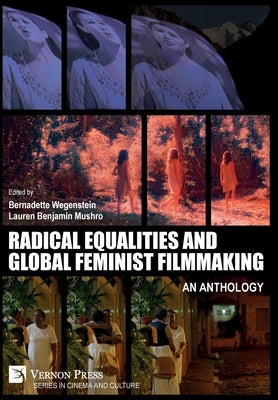Radical Equalities and Global Feminist Filmmaking: An Anthology by Wegenstein, Bernadette