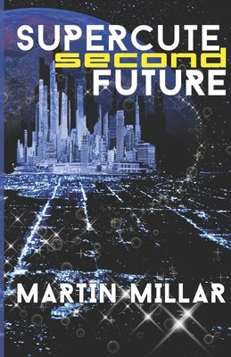 Supercute Second Future by Millar, Martin