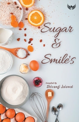Sugar And Smiles by Jaiswal, Shivangi