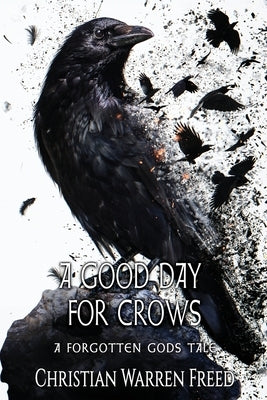 A Good Day For Crows by Freed, Christian Warren