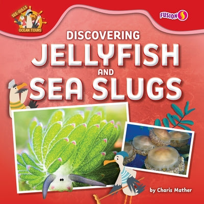 Discovering Jellyfish and Sea Slugs by Mather, Charis