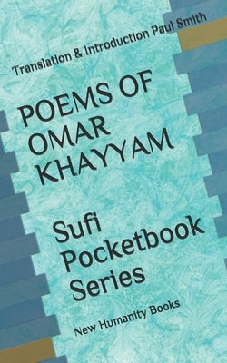 POEMS OF OMAR KHAYYAM Sufi Pocketbook Series: Translation & Introduction Paul Smith by Smith, Paul