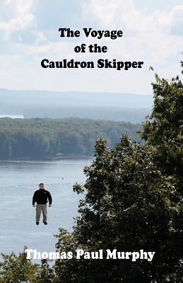 The Voyage of the Cauldron Skipper by Murphy MR, Thomas Paul
