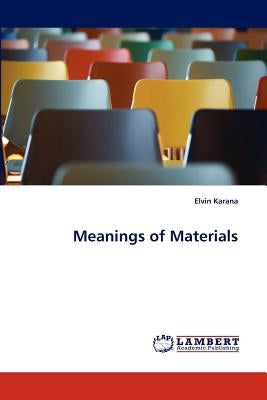 Meanings of Materials by Karana, Elvin
