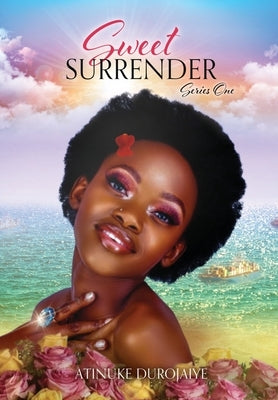 Sweet Surrender: Series One by Durojaiye, Atinuke