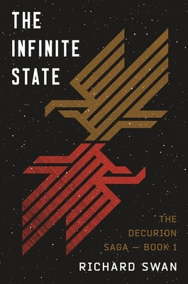 The Infinite State: Book One of the Decurion Saga by Swan, Richard