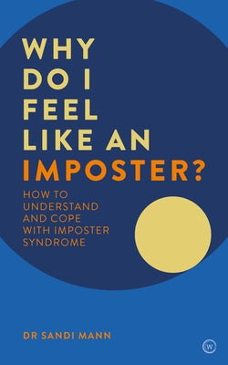 Why Do I Feel Like an Imposter?: How to Understand and Cope with Imposter Syndrome by Mann, Sandi