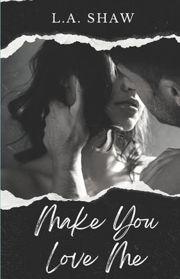 Make You Love Me: Make You Series Book 1 by L a Shaw