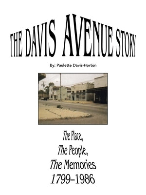 The Davis Avenue Story: The Place, the People, the Memories 1799-1986 by Davis-Horton, Paulette