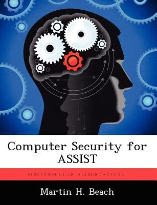 Computer Security for ASSIST by Beach, Martin H.