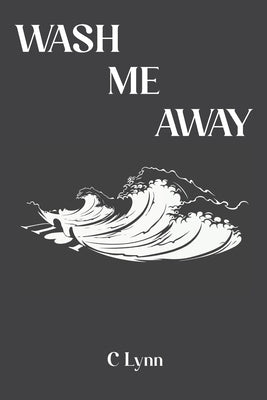 Wash Me Away by Lynn, C.