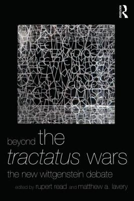 Beyond The Tractatus Wars: The New Wittgenstein Debate by Read, Rupert