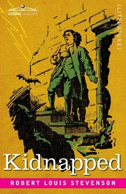 Kidnapped: Being Memoirs of the Adventures of David Balfour in the Year 1751 by Stevenson, Robert Louis