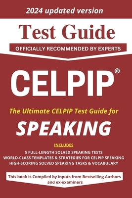 CELPIP TEST GUIDE for SPEAKING: Officially Recommended by Experts: Celpip Speaking Test Guide: Officially Recommended by Experts by Singh, Darshan