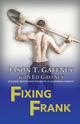 Fixing Frank: Suzanne Brockmann Presents: A California Comedy #3 by Gaffney, Ed