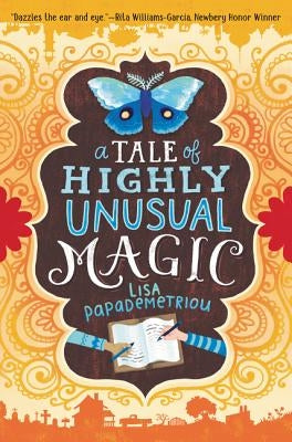 A Tale of Highly Unusual Magic by Papademetriou, Lisa
