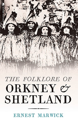 The Folklore of Orkney and Shetland by Marwick, Ernest Walker