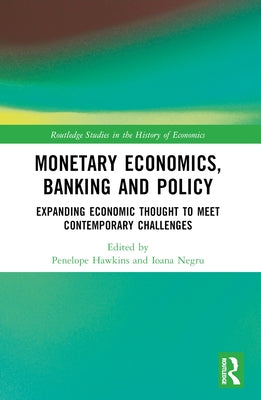 Monetary Economics, Banking and Policy: Expanding Economic Thought to Meet Contemporary Challenges by Hawkins, Penelope