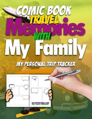 Comic Book Travel Memories With My Family: My Personal Trip Tracker by Mitchell, Steve