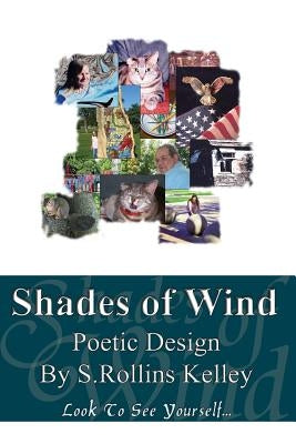 Shades Of Wind: Poetic Design by Kelley, S. Rollins