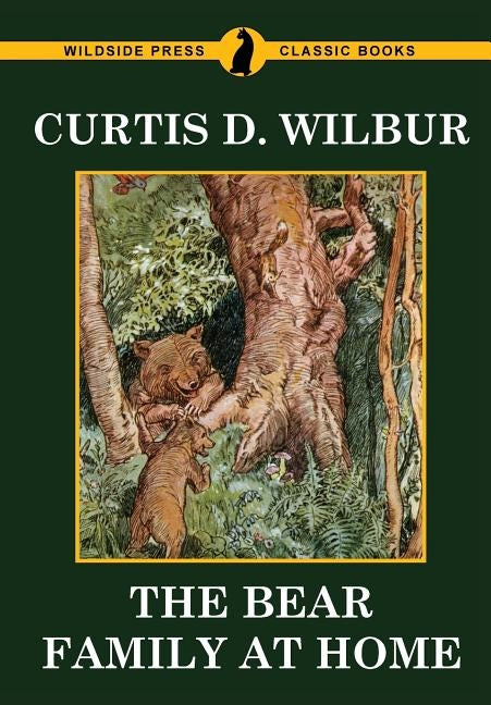 The Bear Family at Home by Wilbur, Curtis D.