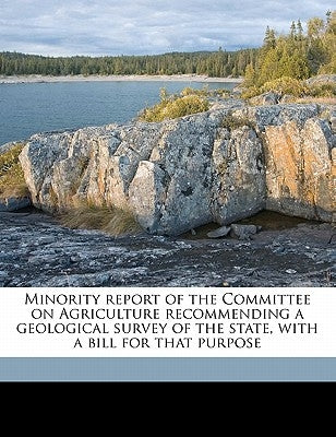 Minority report of the Committee on Agriculture recommending a geological survey of the state, with a bill for that purpose by Louisiana Legislature House of Represe