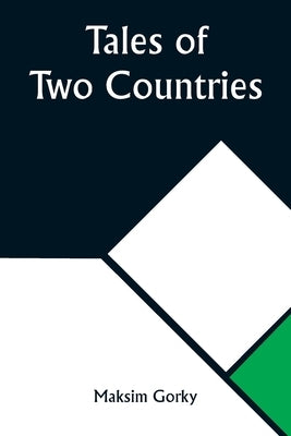 Tales of Two Countries by Gorky, Maksim