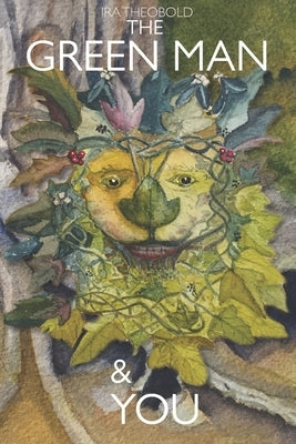 The Green Man and You: A read aloud book for children and adults to enjoy by Theobold, Ira