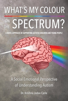 What's My Colour On the Spectrum? by Carle, Krishna Jadav